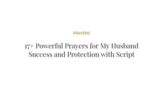 17+ Powerful Prayers for My Husband Success and Protection with Scriptures
