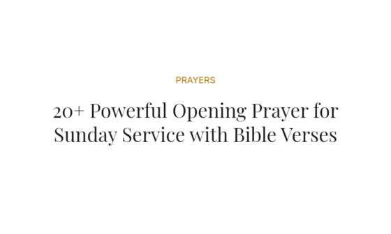 20+ Powerful Opening Prayer for Sunday Service with Bible Verses