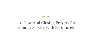 20+ Powerful Closing Prayers for Sunday Service with Scriptures