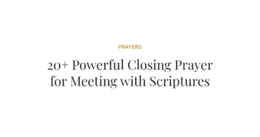 20+ Powerful Closing Prayer for Meeting with Scriptures