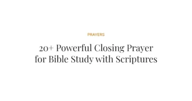 20+ Powerful Closing Prayer for Bible Study with Scriptures