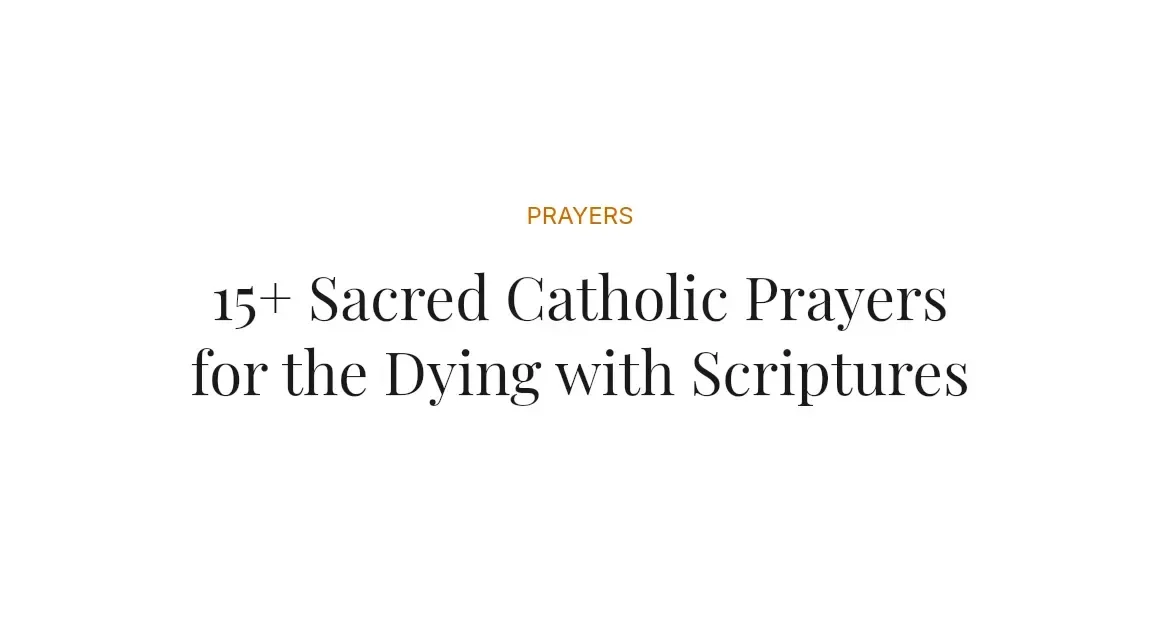 15+ Sacred Catholic Prayers for the Dying with Scriptures