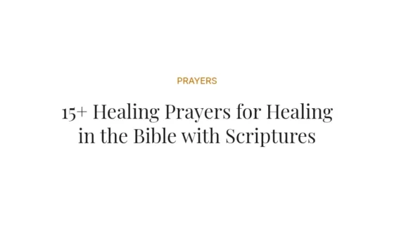 15+ Healing Prayers for Healing in the Bible with Scriptures