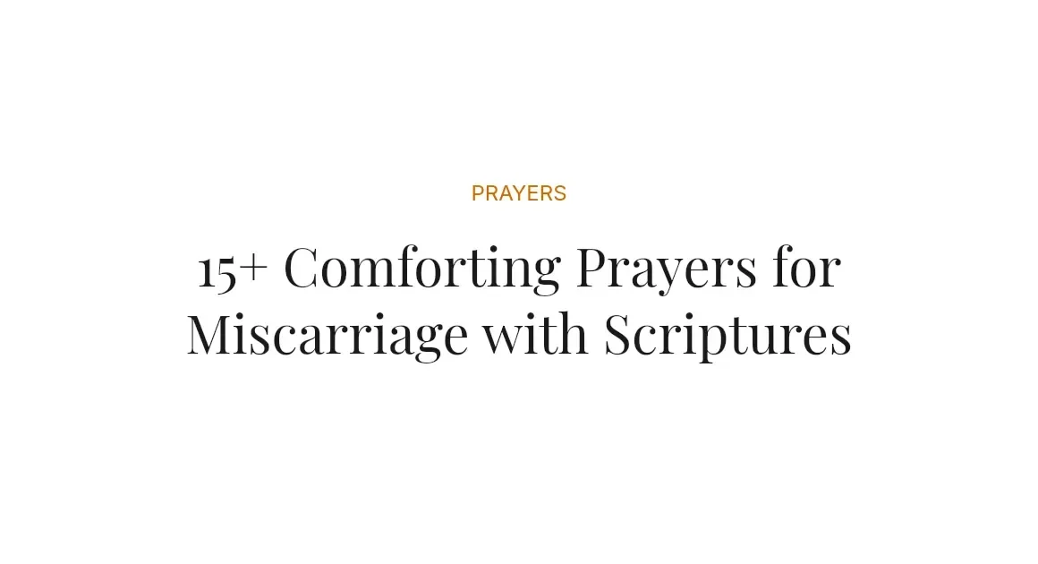 15+ Comforting Prayers for Miscarriage with Scriptures