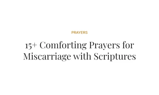 15+ Comforting Prayers for Miscarriage with Scriptures