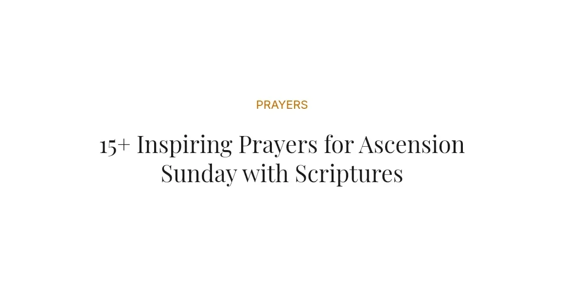 15+ Inspiring Prayers for Ascension Sunday with Scriptures