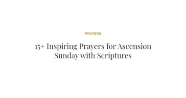15+ Inspiring Prayers for Ascension Sunday with Scriptures