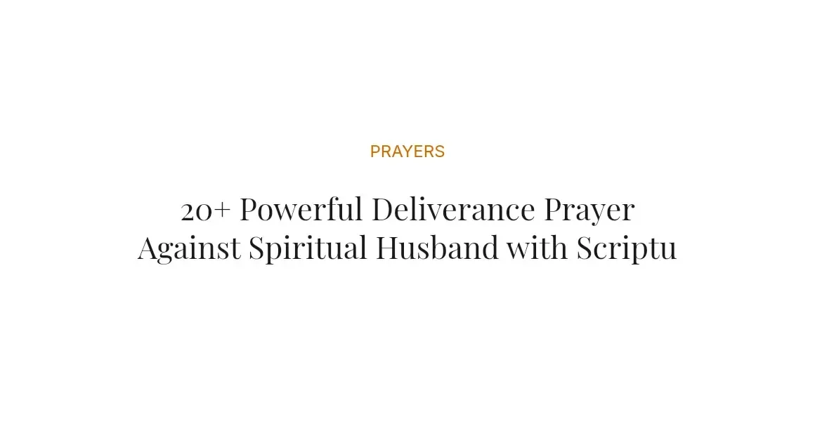 20+ Powerful Deliverance Prayer Against Spiritual Husband with Scriptures