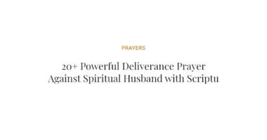 20+ Powerful Deliverance Prayer Against Spiritual Husband with Scriptures