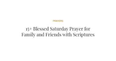 15+ Blessed Saturday Prayer for Family and Friends with Scriptures