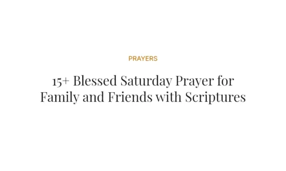15+ Blessed Saturday Prayer for Family and Friends with Scriptures