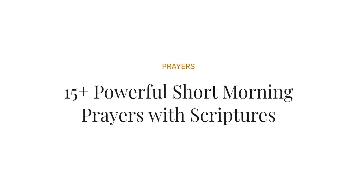 15+ Powerful Short Morning Prayers with Scriptures