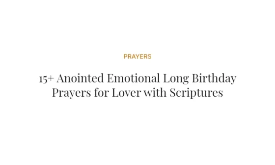 15+ Anointed Emotional Long Birthday Prayers for Lover with Scriptures