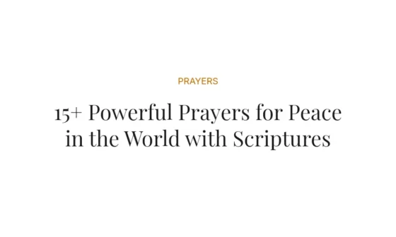 15+ Powerful Prayers for Peace in the World with Scriptures