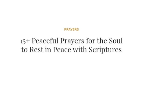 15+ Peaceful Prayers for the Soul to Rest in Peace with Scriptures