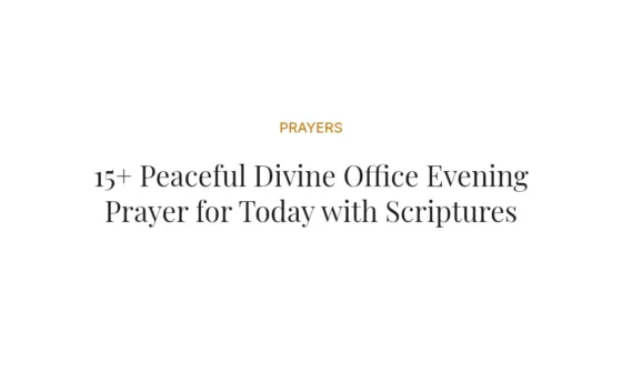 15+ Peaceful Divine Office Evening Prayer for Today with Scriptures