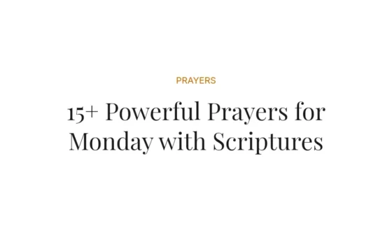 15+ Powerful Prayers for Monday with Scriptures