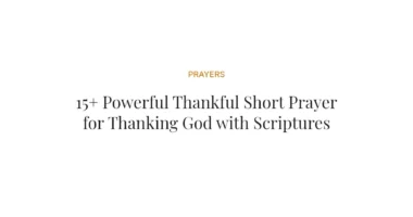 15+ Powerful Thankful Short Prayer for Thanking God with Scriptures
