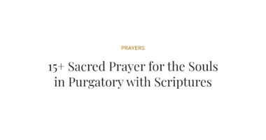 15+ Sacred Prayer for the Souls in Purgatory with Scriptures