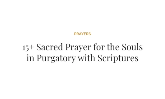 15+ Sacred Prayer for the Souls in Purgatory with Scriptures