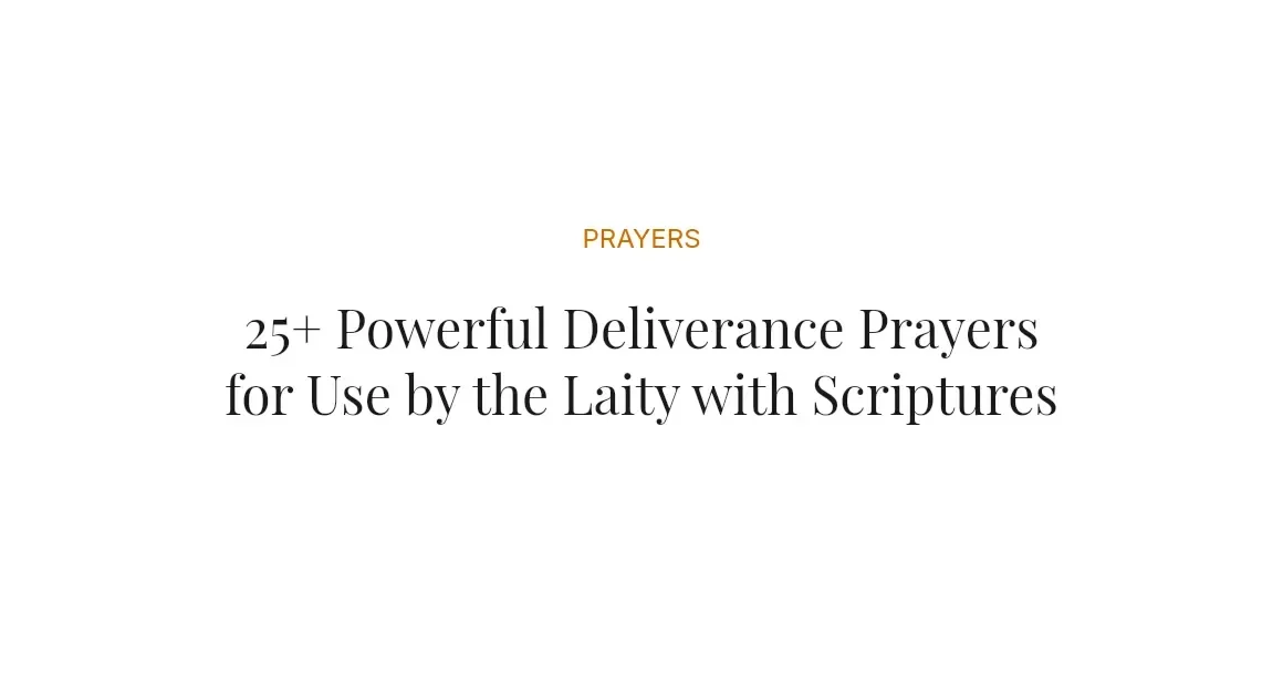 25+ Powerful Deliverance Prayers for Use by the Laity with Scriptures