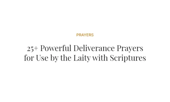 25+ Powerful Deliverance Prayers for Use by the Laity with Scriptures