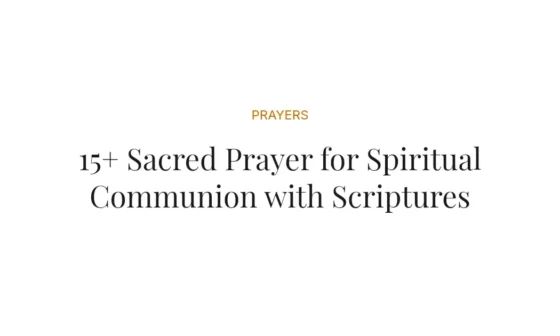 15+ Sacred Prayer for Spiritual Communion with Scriptures