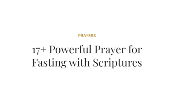 17+ Powerful Prayer for Fasting with Scriptures