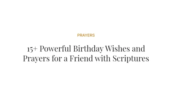 15+ Powerful Birthday Wishes and Prayers for a Friend with Scriptures