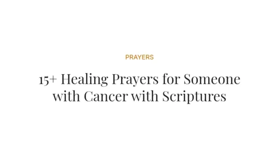 15+ Healing Prayers for Someone with Cancer with Scriptures