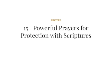 15+ Powerful Prayers for Protection with Scriptures