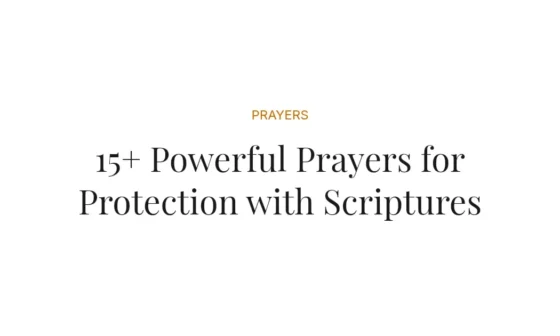15+ Powerful Prayers for Protection with Scriptures