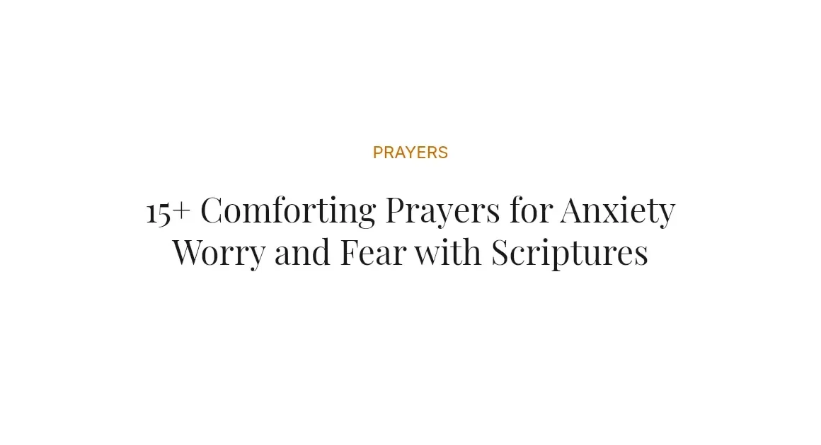 15+ Comforting Prayers for Anxiety Worry and Fear with Scriptures
