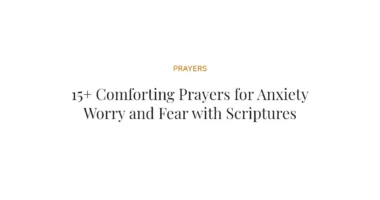 15+ Comforting Prayers for Anxiety Worry and Fear with Scriptures