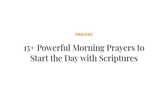 15+ Powerful Morning Prayers to Start the Day with Scriptures