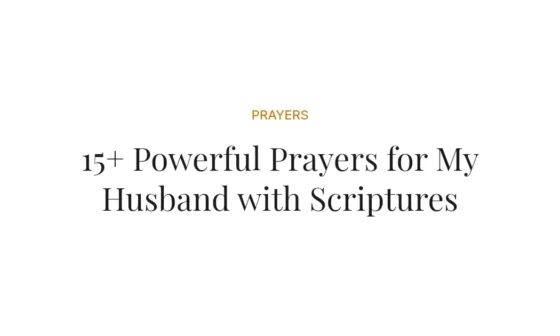 15+ Powerful Prayers for My Husband with Scriptures