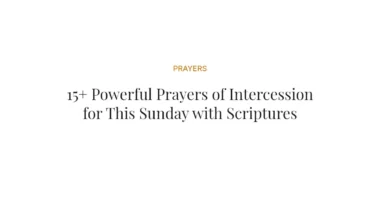 15+ Powerful Prayers of Intercession for This Sunday with Scriptures