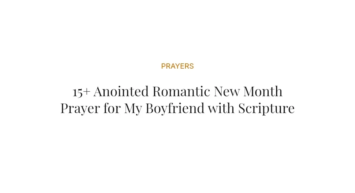 15+ Anointed Romantic New Month Prayer for My Boyfriend with Scriptures