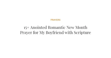 15+ Anointed Romantic New Month Prayer for My Boyfriend with Scriptures