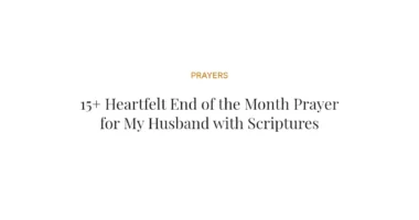 15+ Heartfelt End of the Month Prayer for My Husband with Scriptures