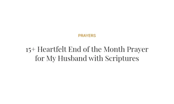 15+ Heartfelt End of the Month Prayer for My Husband with Scriptures