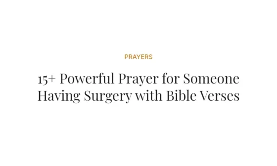 15+ Powerful Prayer for Someone Having Surgery with Bible Verses