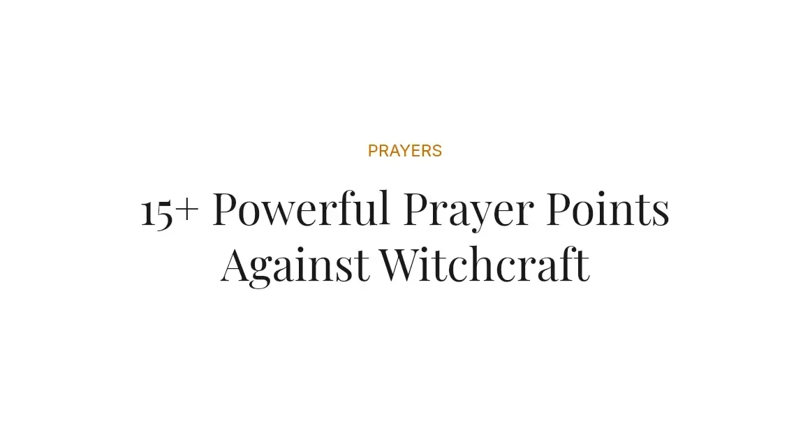 15+ Powerful Prayer Points Against Witchcraft